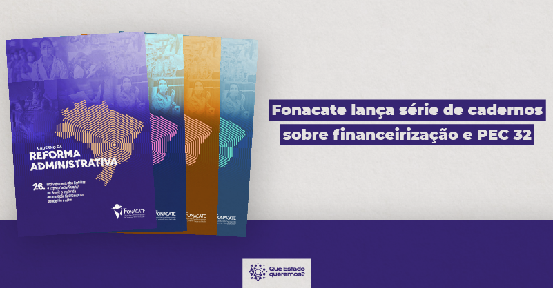 Capa dos 4 cadernos do Fonacate com o texto Fonacate lança série de cadernos sobre financeirização e PEC 32