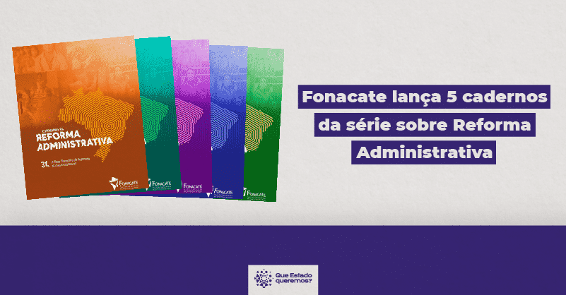 Capa de cinco cadernos coloridos escrito Reforma Administrativa. Ao lado, o texto "Fonacate lança 5 cadernos da série sobre Reforma Administrativa"